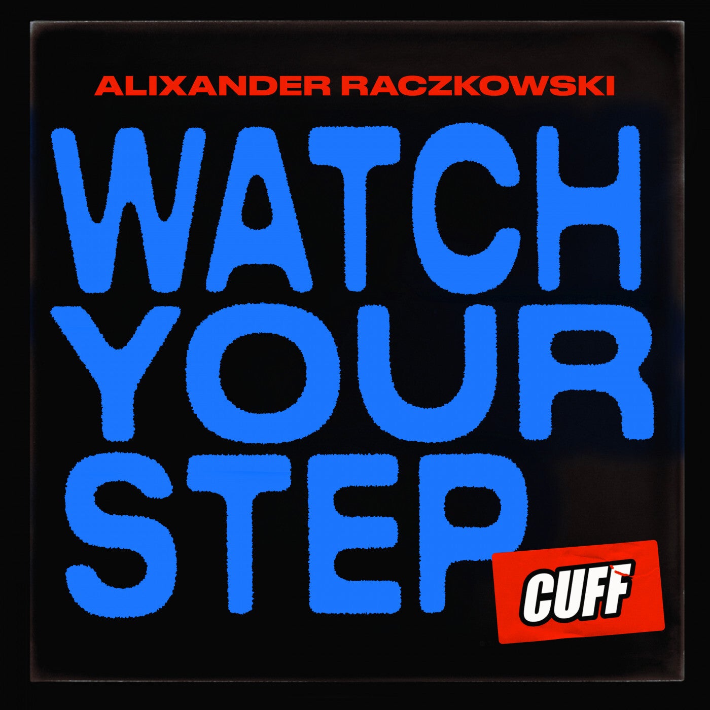 Alixander Raczkowski – Watch Your Step [CUFF145]